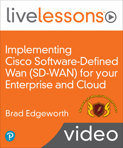 LiveLessons - Implementing Cisco Software-Defined Wan (SD-WAN) for your Enterprise and Cloud
