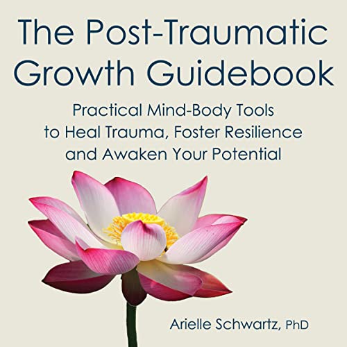 The Post-Traumatic Growth GuidebookAudiobook