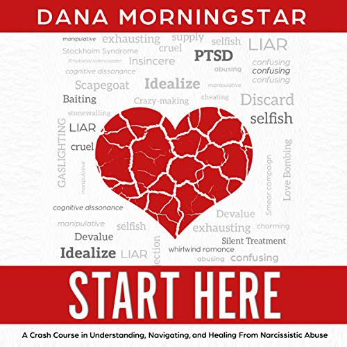 Start Here: A Crash Course in Understanding, Navigating, and Healing From Narcissistic AbuseAudiobook