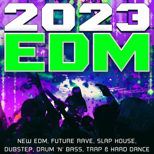 VA 2023 EDM New EDM, Future Rave, Slap House, Dubstep, Drum 'n