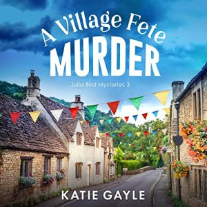 A Village Fete Murder: Julia Bird Mysteries, Book 3 (Audiobook)