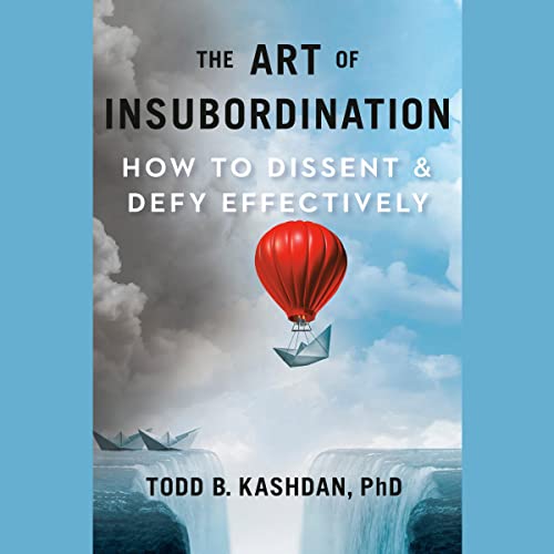 The Art of Insubordination: How to Dissent and Defy EffectivelyAudiobook