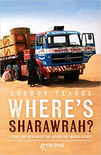 Where's Sharawrah?: A Truck Driver's Adventure Across the Arabian Desert
