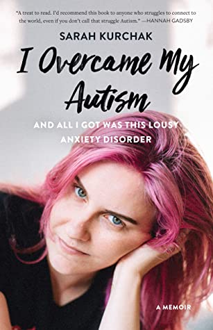 I Overcame My Autism and All I Got Was This Lousy Anxiety Disorder: A MemoirAudiobook