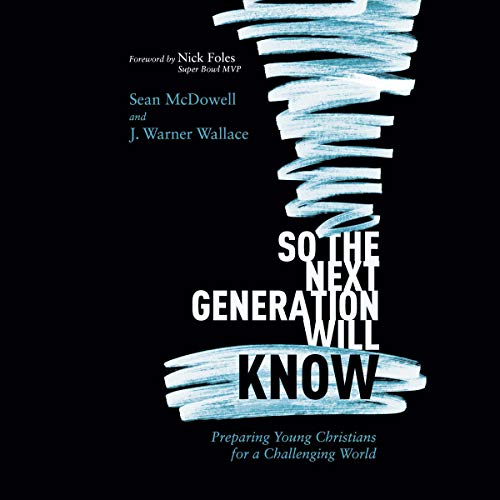 So the Next Generation Will Know: Preparing Young Christians for a Challenging WorldAudiobook