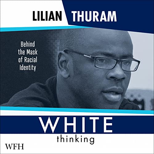 White Thinking: Behind the Mask of Racial Identity (Audiobook)