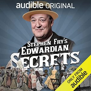 Stephen Fry’s Edwardian SecretsAudiobook