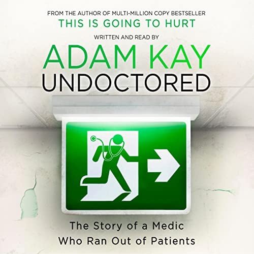 Undoctored: The Story of a Medic Who Ran Out of PatientsAudiobook