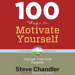 100 Ways to Motivate Yourself, Third Edition: Change Your Life ForeverAudiobook