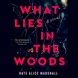 What Lies in the Woods: A NovelAudiobook
