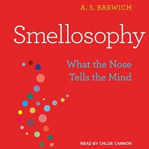 Smellosophy: What the Nose Tells the MindAudiobook