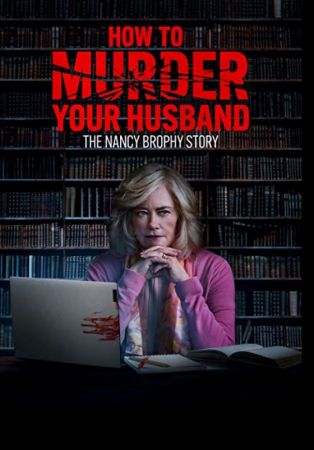 How to Murder Your Husband The Nancy Brophy Story 2023 720p WEB h264-BAE