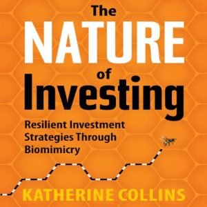 The Nature of Investing: Resilient Investment Strategies through BiomimicryAudiobook