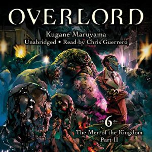 Overlord, Vol. 6: The Men of the Kingdom Part IIAudiobook