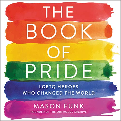 The Book of Pride: LGBTQ Heroes Who Changed the WorldAudiobook