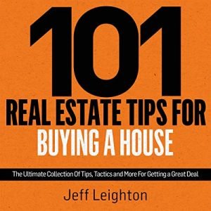 101 Real Estate Tips for Buying a House: The Ultimate Collection of Tips, Tactics, and More for Getting a Great DealAudiobook