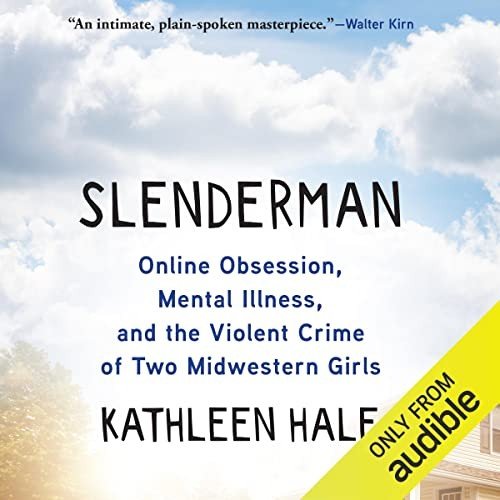 Slenderman: Online Obsession, Mental Illness, and the Violent Crime of Two Midwestern GirlsAudiobook