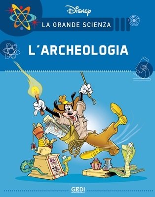 La Grande Scienza Disney 11 - L’Archeologia (Gedi)(Giugno 2021)