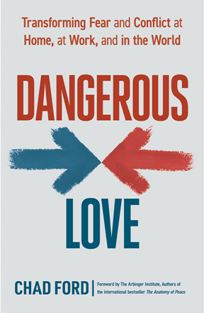 Dangerous Love : Transforming Fear and Conflict at Home, at Work, and in the World (True PDF)