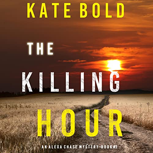 The Killing Hour: An Alexa Chase Suspense Thriller, Book 3Audiobook