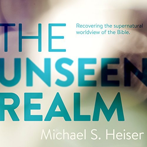 The Unseen Realm: Recovering the Supernatural Worldview of the BibleAudiobook