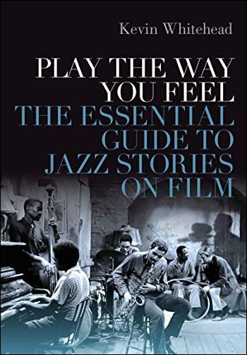 Play the Way You Feel: The Essential Guide to Jazz Stories on Film (PDF)