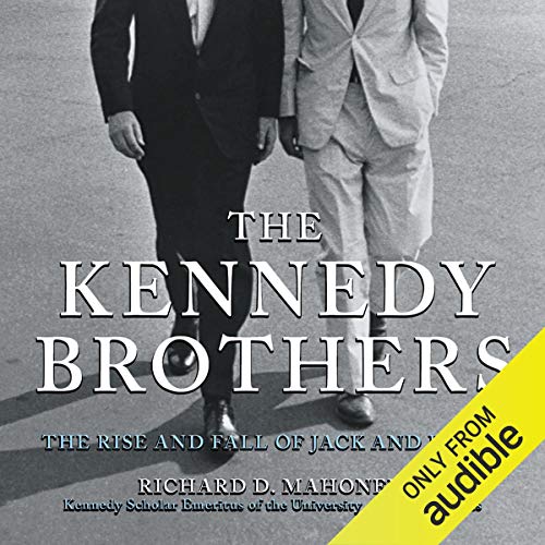 The Kennedy Brothers: The Rise and Fall of Jack and BobbyAudiobook