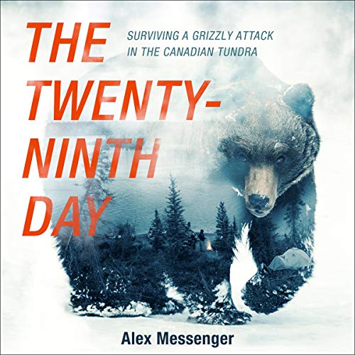 The Twenty-Ninth Day: Surviving a Grizzly Attack in the Canadian TundraAudiobook