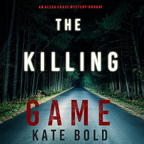 The Killing Game: An Alexa Chase Suspense Thriller, Book 1Audiobook