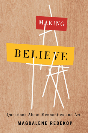 Making Believe : Questions About Mennonites and Art
