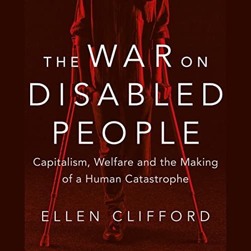 The War on Disabled People: Capitalism, Welfare and the Making of a Human CatastropheAudiobook