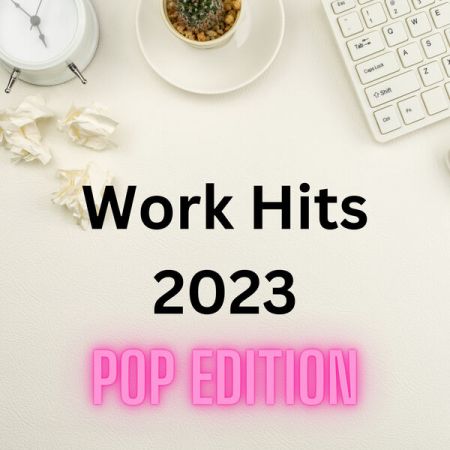 Various Artists - Work Hits 2023 - Pop Edition (2023)