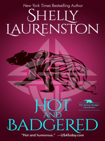 Hot and Badgered A Honey Badger Shifter Romance