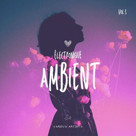 Various Artists - Electronique Ambient Vol 3 (2023)