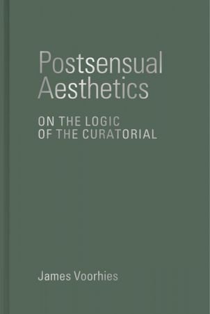Postsensual Aesthetics: On the Logic of the Curatorial (The MIT Press)
