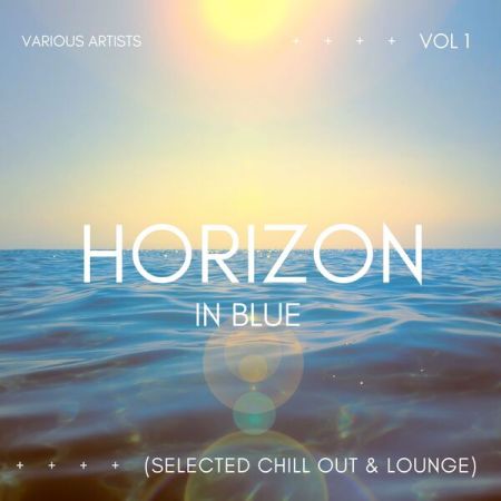 Various Artists - Horizon In Blue (Selected Chill Out &amp; Lounge) Vol 1 (2023)