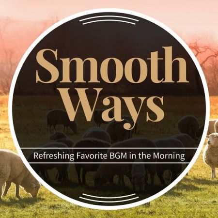 Smooth Ways - Refreshing Favorite Bgm in the Morning (2023)