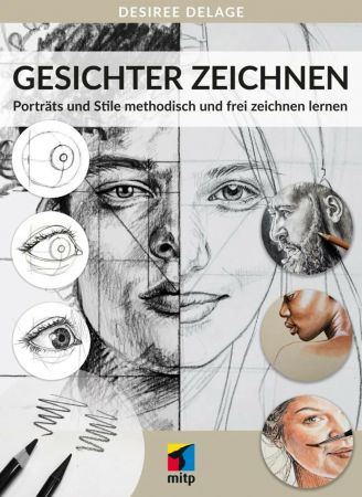 Gesichter zeichnen: Porträts und Stile methodisch und frei zeichnen lernen