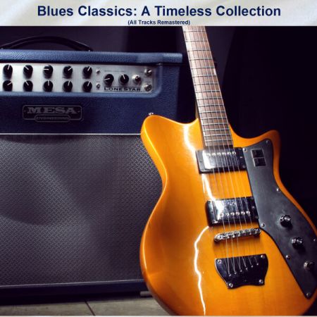 Various Artists - Blues Classics A Timeless Collection (All Tracks Remastered) (2023)