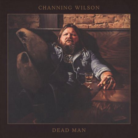 Channing Wilson - Dead Man (2023)