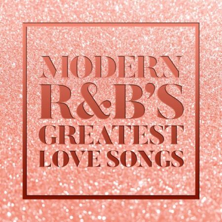 Various Artists - Modern R&amp;B's Greatest Love Songs (2023)