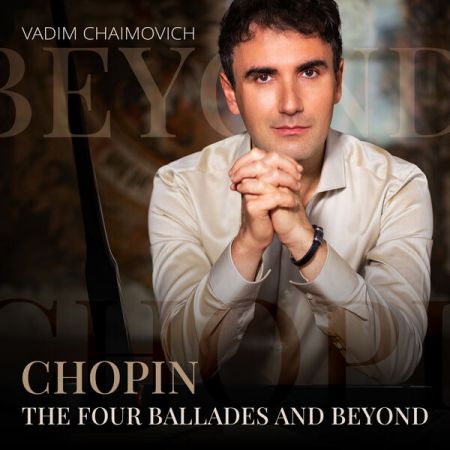Vadim Chaimovich - Chopin The Four Ballades and Beyond (2023)