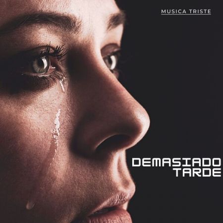 MUSICA TRISTE - Demasiado Tarde (2023)