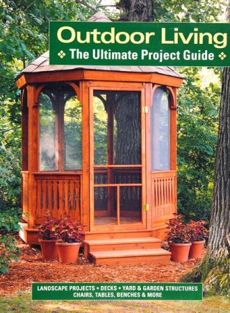 Outdoor Living: The Ultimate Project Guide