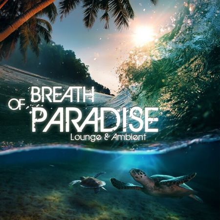 Various Artists - Breath of Paradise - Lounge &amp; Ambient (2023)