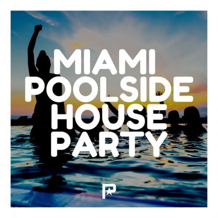 Various Artists - Miami Poolside House Party (2023)