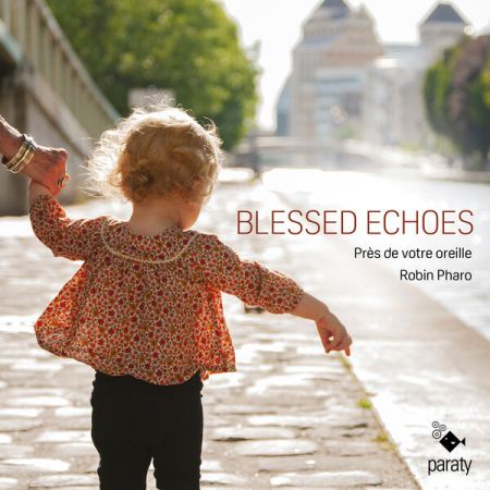 Près de votre oreille, Robin Pharo - Blessed Echoes (2023)