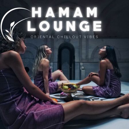 Various Artists - Hamam Lounge (Oriental Chillout Vibes) (2023)