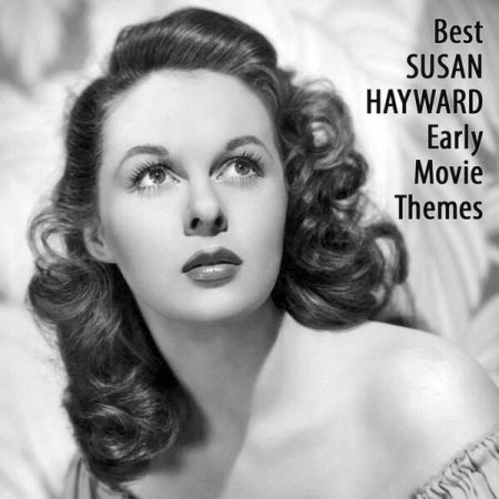 Various Artists - Best SUSAN HAYWARD Early Movie Themes (2023)