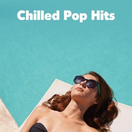 Various Artists - Chilled Pop Hits (2023)